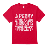 Penny za tvoje misli izgleda malo y smiješna majica sarkazma