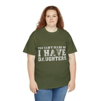 Ne možete me uplašiti, imam kćeri unise grafička majica