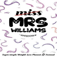 Gospođica gospođa Williams Super jednostavni planer za mršavljenje: Časopis za prehranu sa dnevnim listovima dnevnika i gumice za mršavljenje Tracker Worders