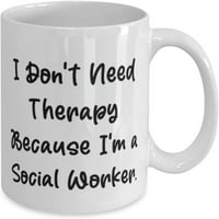 Ne trebate terapiju jer sam socijalni radnik. 11oz 15oz šalica, kupa za socijalni radnik, sladak za