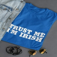 Dan ul Patricku vjerujte mi, ja sam irska grafička majica kraljevske majice, ženska mala