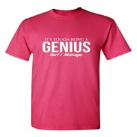 Teško je biti genije, ali ja upravljam uvredljivom sarkastičnom premium majicom za odrasle Humor smiješno