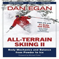 Skijanje sa svim terenima II: mehanika karoserije i ravnoteže od praha do leda Dan Egan