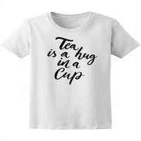 Čaj je zagrljaj u majici za čaše Žene -Image by Shutterstock, ženski medij