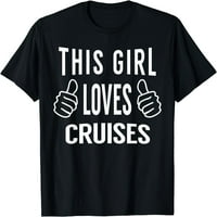 Ova djevojka voli krstarenja Thirt - Funny cruise košulja poklon