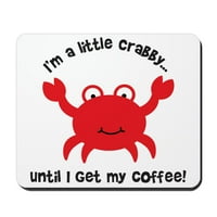 Cafepress - Crabby dok ne dobijem moju kafu mousepad - neklizajući gumeni miš, igrački jastučić za miš