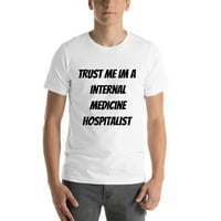 Verujte mi internu medicinu hospitalistička majica kratkih rukava majica po nedefiniranim poklonima