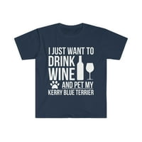Želite piti vino i kućni ljubimcu Kerry Blue Terrier Unise majica S-3XL