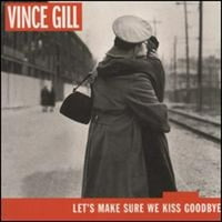 Unaprijed uvjerite se da poljubimo zbogom Vince Gill