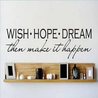 Prilagođeni zidni naljepnica Vinil naljepnica: Želite nadu Dream, a zatim se dogodi dogoditi ponudu
