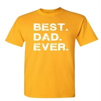 Najbolji tata ikad porodična majica Humor Novelty sarkastični grafički tines poklon ideja za očeve dan božićnjak za praznik za odmor smiješna muška majica