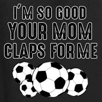 Divlji bobby, tako sam dobra tvoja mama pljeska za mene fudbal humor unise dukserica, crna, 3x-velika