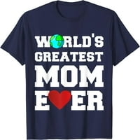 Najveća mama svjetske mamima ikad majica