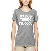 Moj pas misli da sam cool smiješan ljubavnik za pse ljubitelj psa ženska grafička majica, Heather Grey,