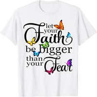 Neka vaša vjera bude veća od straha - leptir umjetno vjerska majica