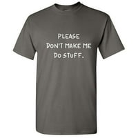 Molim te, nemoj me natjerati da sarkastična smiješna grafička majica za odrasle Humor Fit dobro tee