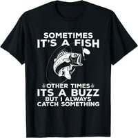 Smiješna ribolov majica, ponekad je to majica riba ribolova