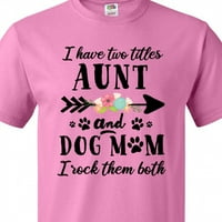 Inktastic Imam naslove tetka i pas mama, romnem ih obje majicom