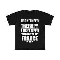 Ne trebate terapiju trebate ići na Francusku unise majicu S-3XL odmor