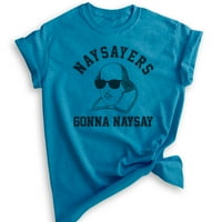 Naysayers će Naysay Shakespeare majica, unise Ženska muška košulja, smiješna engleska literatura Tee,
