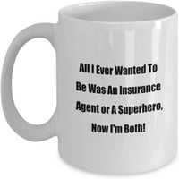 Super Hero šalica za kavu Sve što sam ikad želio biti bio je osiguranje ili superheroj, sada sam oboje