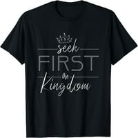 Potražite prvu kraljevstvo Božji kršćanski muškarci za žene Poklon majica