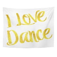 Balet I Love Dance Motivacijski citat Dancer Fau Gold Inspiration Wall Art Viseći tapiserija Kućni dekor