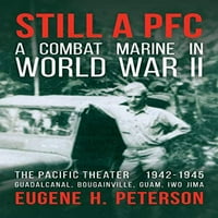 Unaprijed posjedovali PFC: borbeni marinac u Drugom svjetskom ratu: Pacific teatar 1942-: Guadalcanal,