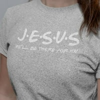 Isuse će biti tu za tebe - hrišćanska majica Isus Religija