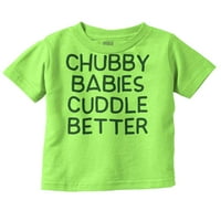 Bucmast Babes Cuddle Bolje slatka pudgy toddler Boy djevojka majica dojenčad Toddler Brisco brendovi 4T