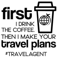Prvo pijem kafu nego što vam planovi putovanja, agencije zaslon za zidove i zidne zidne parlale crne