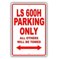 LS 600h Parking samo svi ostali bit će svučeni smiješna furativna garaža Aluminijumski znak 18 x24 ploča